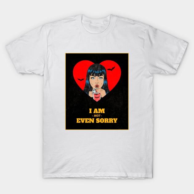 I am not even sorry T-Shirt by Dream the Biggest